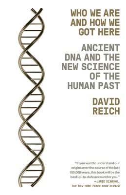bokomslag Who We Are and How We Got Here: Ancient DNA and the New Science of the Human Past