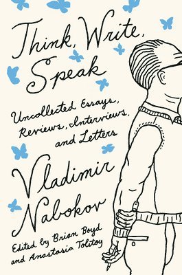 Vladimir Nabokov Literary Trust, Brian Boyd, Anastasia Tolstoy, Brian Boyd - Think, Write, Speak, Häftad