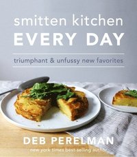 bokomslag Smitten Kitchen Every Day: Triumphant and Unfussy New Favorites: A Cookbook