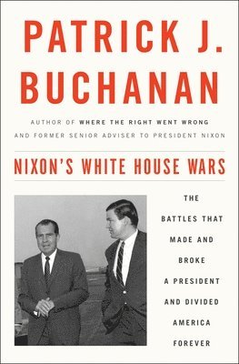 Patrick J. Buchanan, Patrick J Buchanan - Nixon's White House Wars, Inbunden