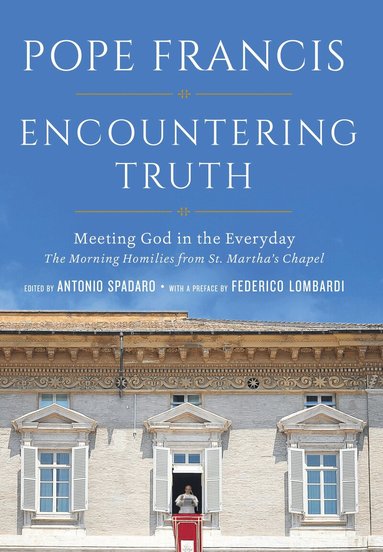 Pope Francis, Antonio Spadaro - Encountering Truth, Inbunden