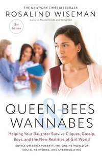 bokomslag Queen Bees and Wannabes, 3rd Edition: Helping Your Daughter Survive Cliques, Gossip, Boys, and the New Realities of Girl World