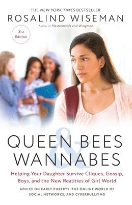 Queen Bees and Wannabes, 3rd Edition: Helping Your Daughter Survive Cliques, Gossip, Boys, and the New Realities of Girl World 1