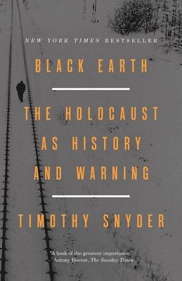 Timothy Snyder - Black Earth: The Holocaust as History and Warning, Häftad