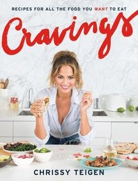 bokomslag Cravings: Recipes for All the Food You Want to Eat: A Cookbook