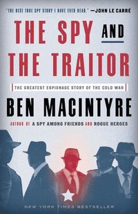 bokomslag The Spy and the Traitor: The Greatest Espionage Story of the Cold War