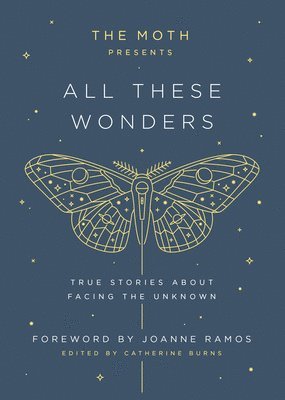 Catherine Burns - The Moth Presents: All These Wonders, Inbunden