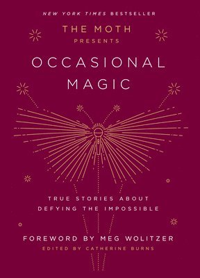 Catherine Burns - The Moth Presents: Occasional Magic, Inbunden