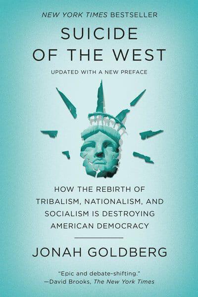 Suicide of the West: How the Rebirth of Tribalism, Nationalism, and Socialism Is Destroying American Democracy