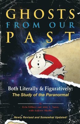 Erin Gilbert, Abby L. Yates, Abby L Yates, Andrew Shaffer - Ghosts from Our Past: Both Literally and Figuratively: The Study of the Paranormal, Häftad