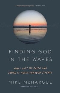 bokomslag Finding God in the Waves: How I Lost My Faith and Found It Again Through Science