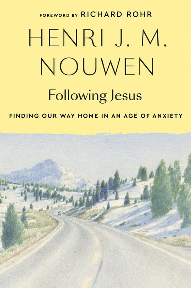 Henri J. M. Nouwen, Gabrielle Earnshaw - Following Jesus: Finding Our Way Home in an Age of Anxiety, Häftad