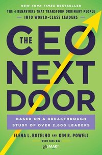 bokomslag The CEO Next Door: The 4 Behaviors That Transform Ordinary People Into World-Class Leaders