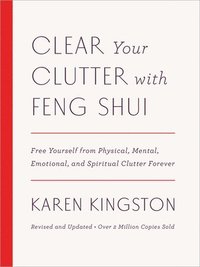 bokomslag Clear Your Clutter with Feng Shui (Revised and Updated): Free Yourself from Physical, Mental, Emotional, and Spiritual Clutter Forever