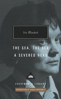 bokomslag The Sea, the Sea; A Severed Head: Introduction by Sarah Churchwell