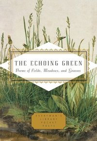 bokomslag The Echoing Green: Poems of Fields, Meadows, and Grasses