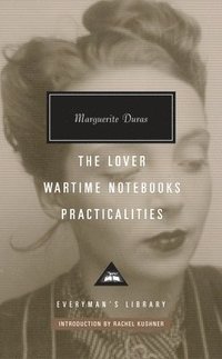 bokomslag The Lover, Wartime Notebooks, Practicalities: Introduction by Rachel Kushner