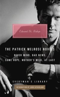 bokomslag The Patrick Melrose Novels: Never Mind, Bad News, Some Hope, Mother's Milk, at Last
