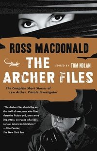 bokomslag The Archer Files: The Archer Files: The Complete Short Stories of Lew Archer, Private Investigator