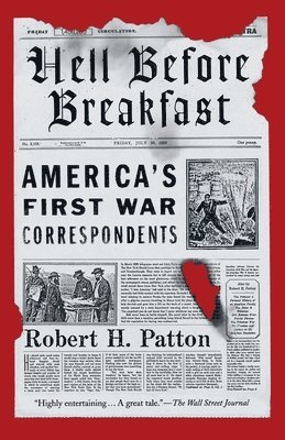 bokomslag Hell Before Breakfast: America's First War Correspondents