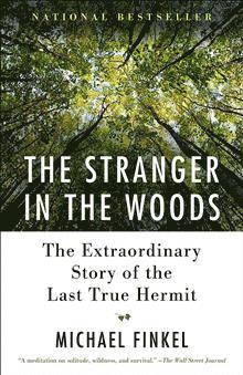 The Stranger in the Woods: The Extraordinary Story of the Last True Hermit 1