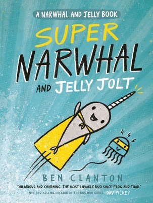 Ben Clanton - Super Narwhal and Jelly Jolt, Inbunden