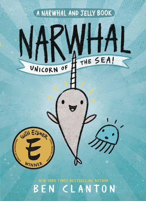 Ben Clanton - Narwhal: Unicorn of the Sea! (a Narwhal and Jelly Book #1), Häftad