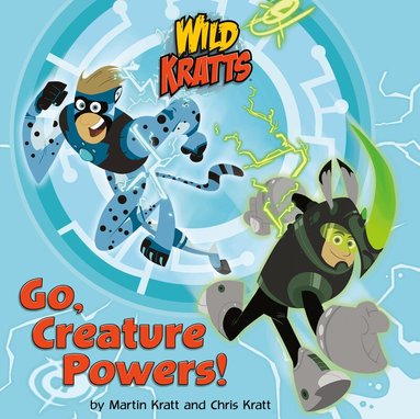 Chris Kratt, Martin Kratt - Go, Creature Powers! (Wild Kratts), Häftad