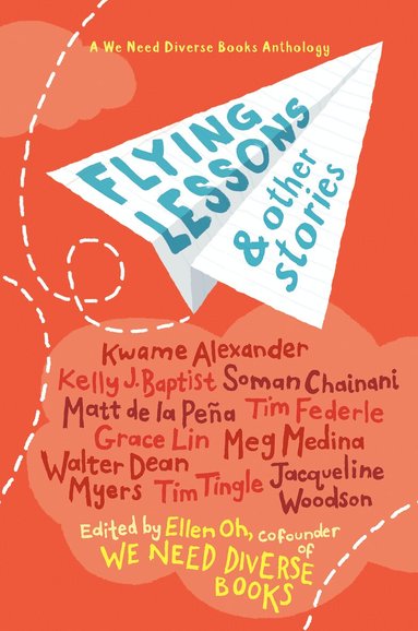 Kwame Alexander, Kelly J. Baptist, Soman Chainani, Matt de la Peña, Grace Lin, Meg Medina, Tim Tingle, Jacqueline Woodson, Ellen Oh - Flying Lessons & Other Stories, Inbunden