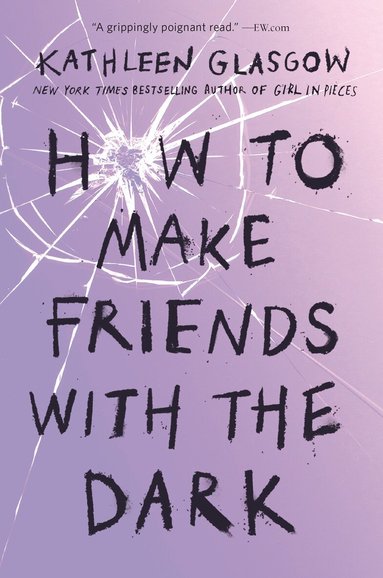 Kathleen Glasgow - How to Make Friends with the Dark, Häftad