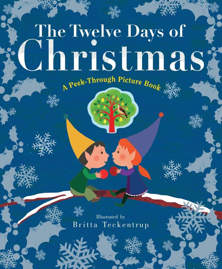 Britta Teckentrup - Twelve Days of Christmas: A Peek-Through Picture Book, Inbunden