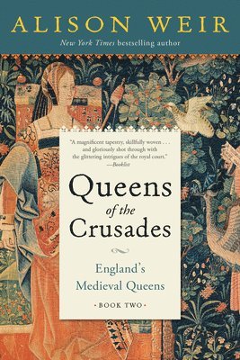 Alison Weir - Queens of the Crusades: England's Medieval Queens Book Two, Häftad