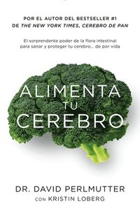 bokomslag Alimenta Tu Cerebro / Brain Maker: The Power of Gut Microbes to Heal and Protect Your Brain: El Sorprendente Poder de la Flora Intestinal Para Sanar Y