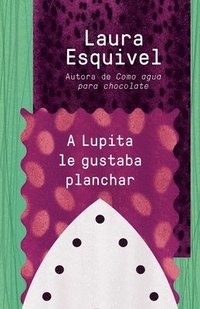 bokomslag A Lupita Le Gustaba Planchar / Lupita Always Liked to Iron