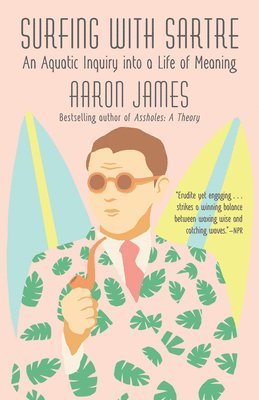 bokomslag Surfing with Sartre: An Aquatic Inquiry into a Life of Meaning