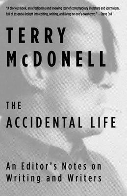Terry McDonell, Terry Mcdonell - The Accidental Life: An Editor's Notes on Writing and Writers, Häftad