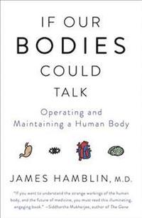 bokomslag If Our Bodies Could Talk: Operating and Maintaining a Human Body