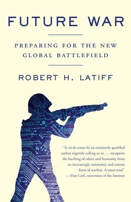 Robert H. Latiff, Robert H Latiff - Future War, Häftad