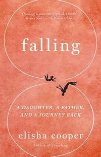 bokomslag Falling: A Daughter, a Father, and a Journey Back
