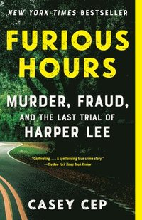 bokomslag Furious Hours: Murder, Fraud, and the Last Trial of Harper Lee
