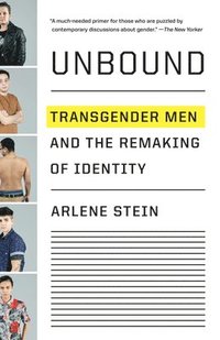 bokomslag Unbound: Transgender Men and the Remaking of Identity