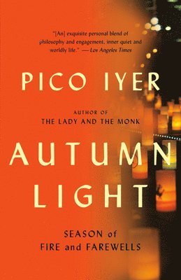 Pico Iyer - Autumn Light: Season of Fire and Farewells, Häftad