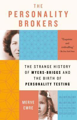 Merve Emre - The Personality Brokers: The Strange History of Myers-Briggs and the Birth of Personality Testing, Häftad