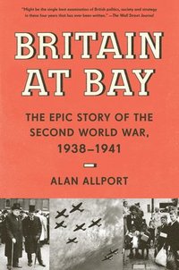 bokomslag Britain at Bay: The Epic Story of the Second World War, 1938-1941