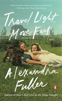 Alexandra Fuller - Travel Light, Move Fast, Häftad