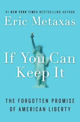 Eric Metaxas - If You Can Keep It, Inbunden