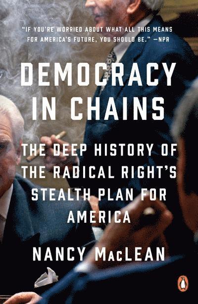 Nancy MacLean, Nancy Maclean - Democracy in Chains: The Deep History of the Radical Right's Stealth Plan for America, Häftad