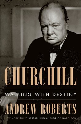 Andrew Roberts - Churchill: Walking with Destiny, Inbunden