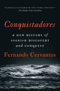 bokomslag Conquistadores: A New History of Spanish Discovery and Conquest