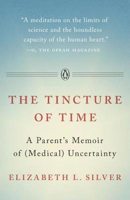 bokomslag The Tincture of Time: A Parent's Memoir of (Medical) Uncertainty